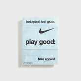 PHAIDON Look Good, Feel Good, Play Good Nike Apparel by Maisie Skidmore