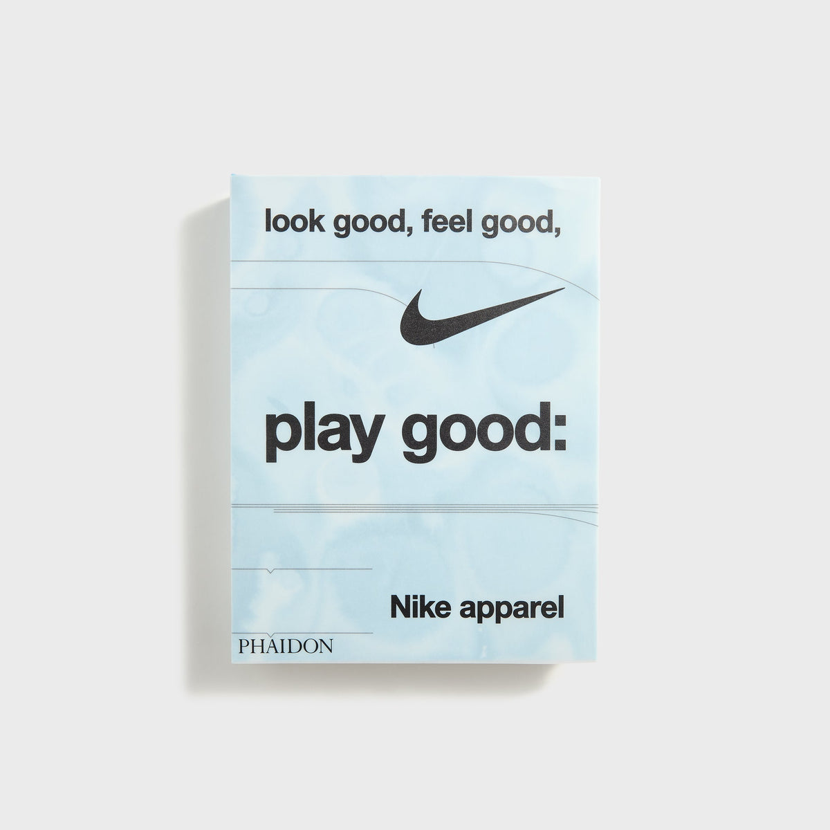 PHAIDON Look Good, Feel Good, Play Good Nike Apparel by Maisie Skidmore
