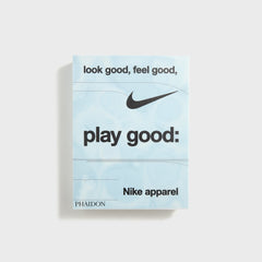 PHAIDON Look Good, Feel Good, Play Good Nike Apparel by Maisie Skidmore